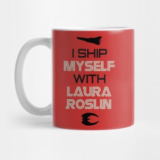 I ship myself with Laura Roslin Mug